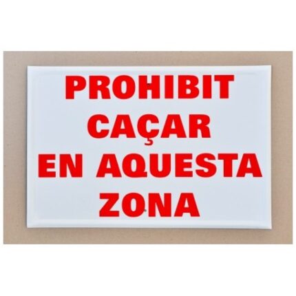 Tablilla PROHIBIT CAÇAR EN AQUESTA ZONA 50×33