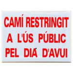Tablilla Camí Restringit A l’Ús Públic Pel Dia d’Avui 30×20
